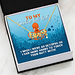 To My Smokin Hot Lady I Wish I Were An Octopus To Touch Your Butt With Scripted Love Pendant Necklace