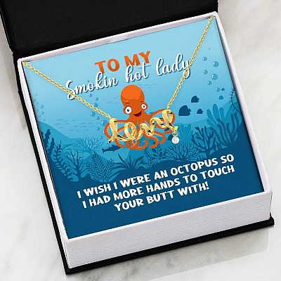 To My Smokin Hot Lady I Wish I Were An Octopus To Touch Your Butt With Scripted Love Pendant Necklace
