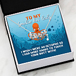 To My Smokin Hot Lady I Wish I Were An Octopus To Touch Your Butt With Scripted Love Pendant Necklace