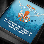 To My Smokin Hot Lady I Wish I Were An Octopus To Touch Your Butt With Scripted Love Pendant Necklace