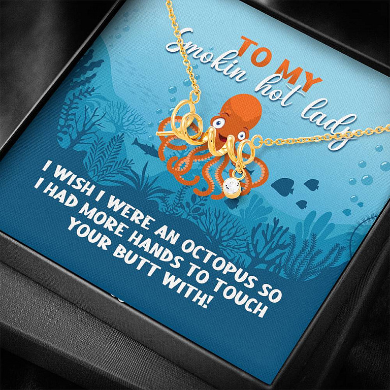 To My Smokin Hot Lady I Wish I Were An Octopus To Touch Your Butt With Scripted Love Pendant Necklace