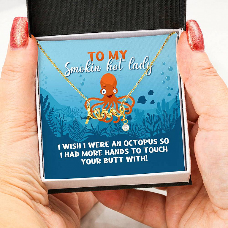 To My Smokin Hot Lady I Wish I Were An Octopus To Touch Your Butt With Scripted Love Pendant Necklace