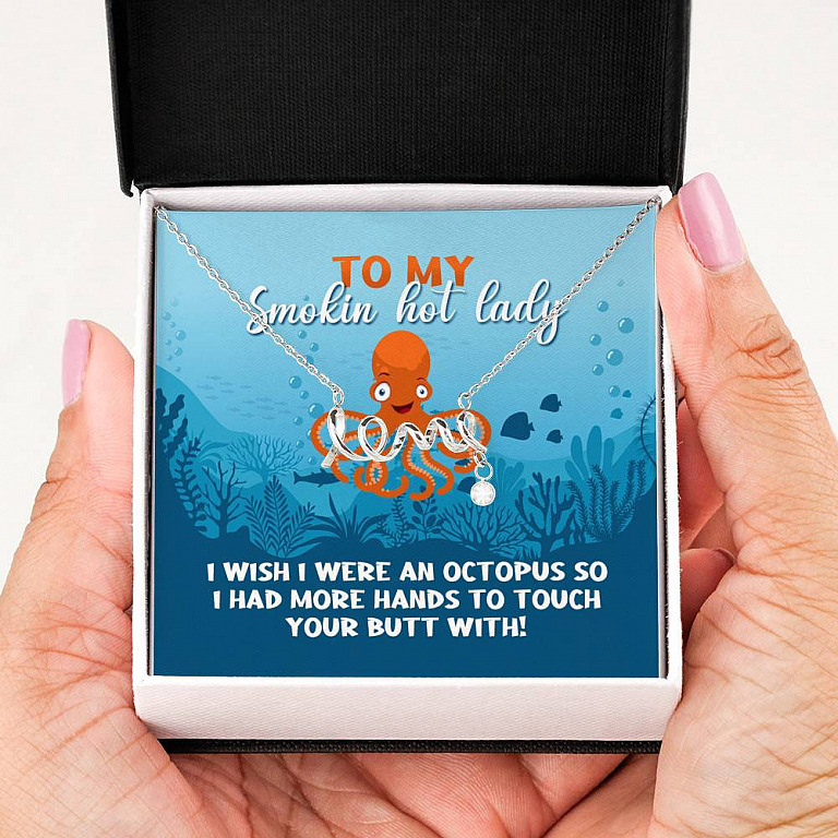 To My Smokin Hot Lady I Wish I Were An Octopus To Touch Your Butt With Scripted Love Pendant Necklace
