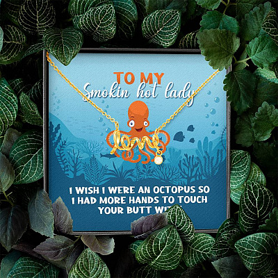 To My Smokin Hot Lady I Wish I Were An Octopus To Touch Your Butt With Scripted Love Pendant Necklace