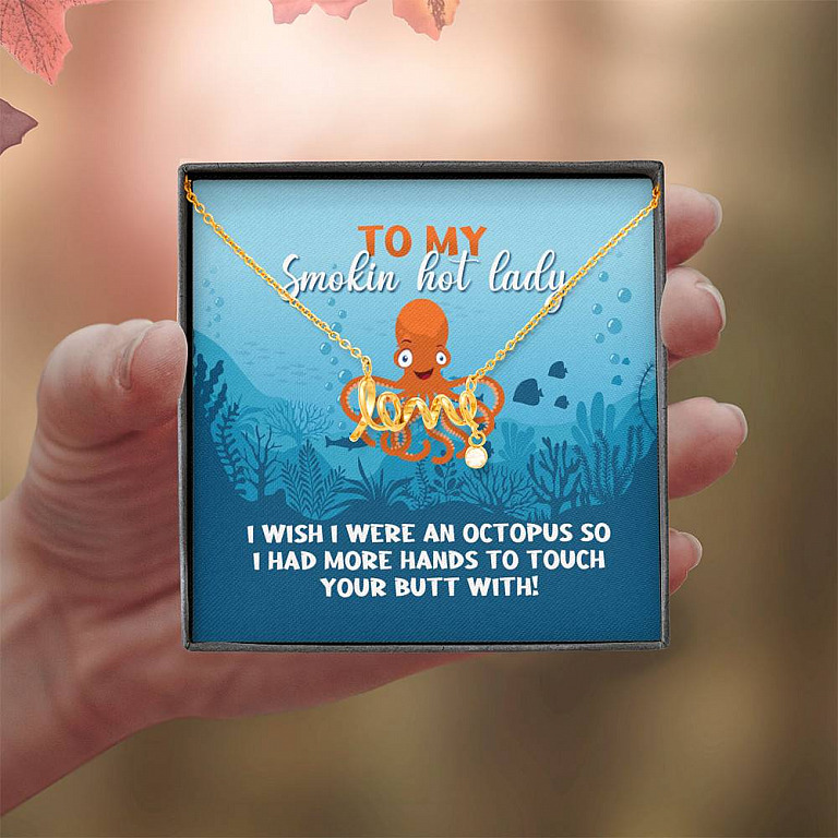 To My Smokin Hot Lady I Wish I Were An Octopus To Touch Your Butt With Scripted Love Pendant Necklace