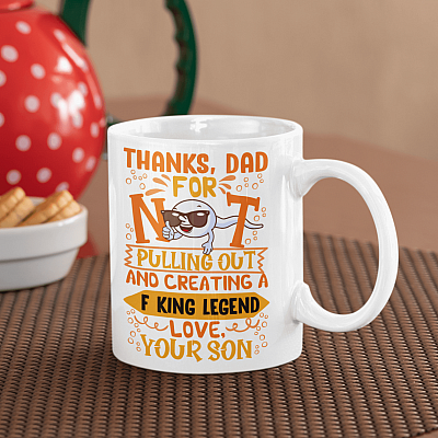 Thanks Dad For Not Pulling Out And Creating A Fucking Legend Ceramic Coffee Mug - Beer Stein - Water Bottle
