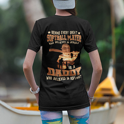 Alternative view of Behind Every Great Softball Player Who Believes In Herself Is A Daddy Print On Back Only T-Shirt - V-Neck Shirt