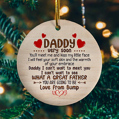 Daddy Very Soon You'll Meet Me And Kiss My Little Face Circle Ornament - New Dad Gift From Baby Bump