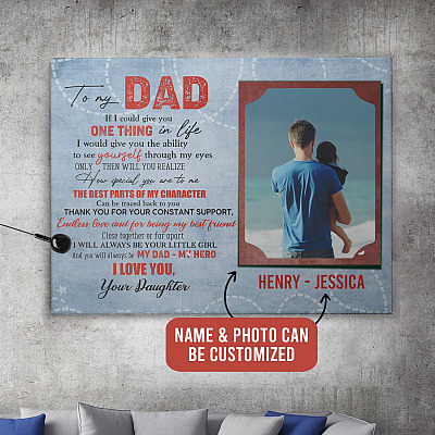 Custom Photo To My Dad If I Could Give You One Thing in Life Wrapped Framed Canvas - Unframed Poster