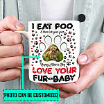 Personalized Photo I Eat Poo Then Lick Your Face Happy Father's Day Ceramic Coffee Mug - Beer Stein - Water Bottle