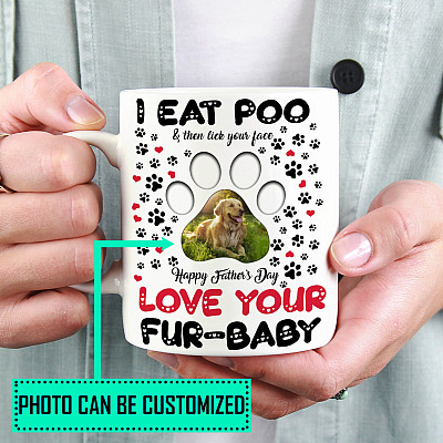 Personalized Photo I Eat Poo Then Lick Your Face Happy Father's Day Ceramic Coffee Mug - Beer Stein - Water Bottle