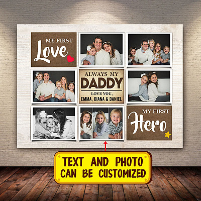 Custom Photo My First Love Always My Daddy My First Hero Framed Canvas - Unframed Poster - Gift For Dad