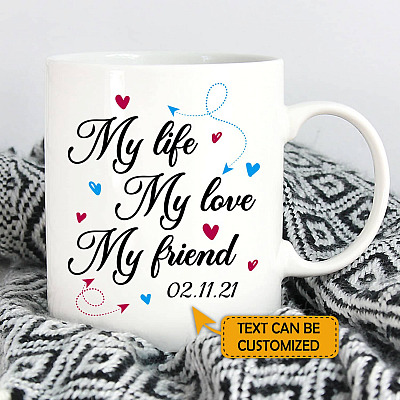 Personalized My Life My Love My Friend Ceramic Coffee Mug - Beer Stein - Water Bottle - Color Changing Mug