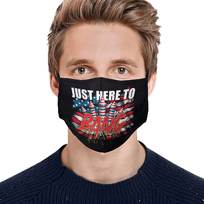 Just Here To Bang Fireworks Patriotic American Flag Washable Reusable Custom Printed Cloth Face Mask Cover