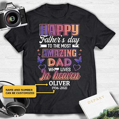 Personalized Happy Father's Day To The Most Amazing Dad Who Lives In Heaven T-Shirt - Dad Memorial V-Neck Shirt