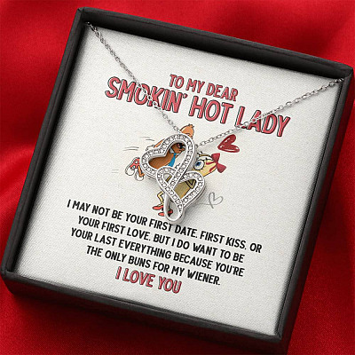 To My Dear Smokin' Hot Lady I Want to Be Your Last Everything The Only Buns For My Wiener Double Hearts Necklace