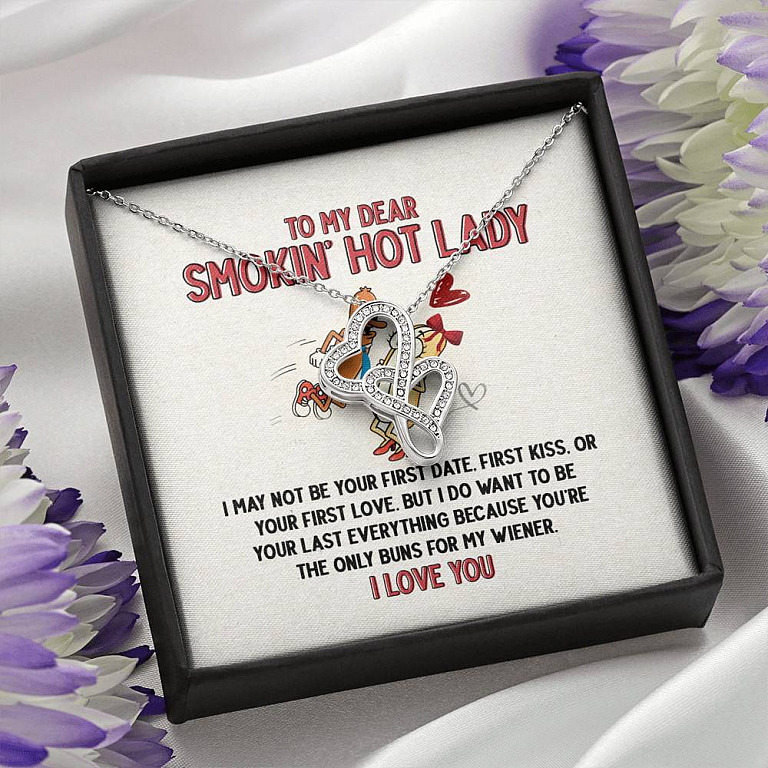 To My Dear Smokin' Hot Lady I Want to Be Your Last Everything The Only Buns For My Wiener Double Hearts Necklace