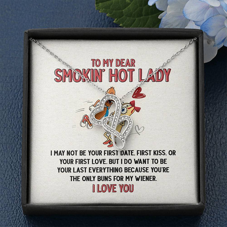 To My Dear Smokin' Hot Lady I Want to Be Your Last Everything The Only Buns For My Wiener Double Hearts Necklace
