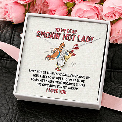 To My Dear Smokin' Hot Lady I Want to Be Your Last Everything The Only Buns For My Wiener Alluring Beauty Necklace