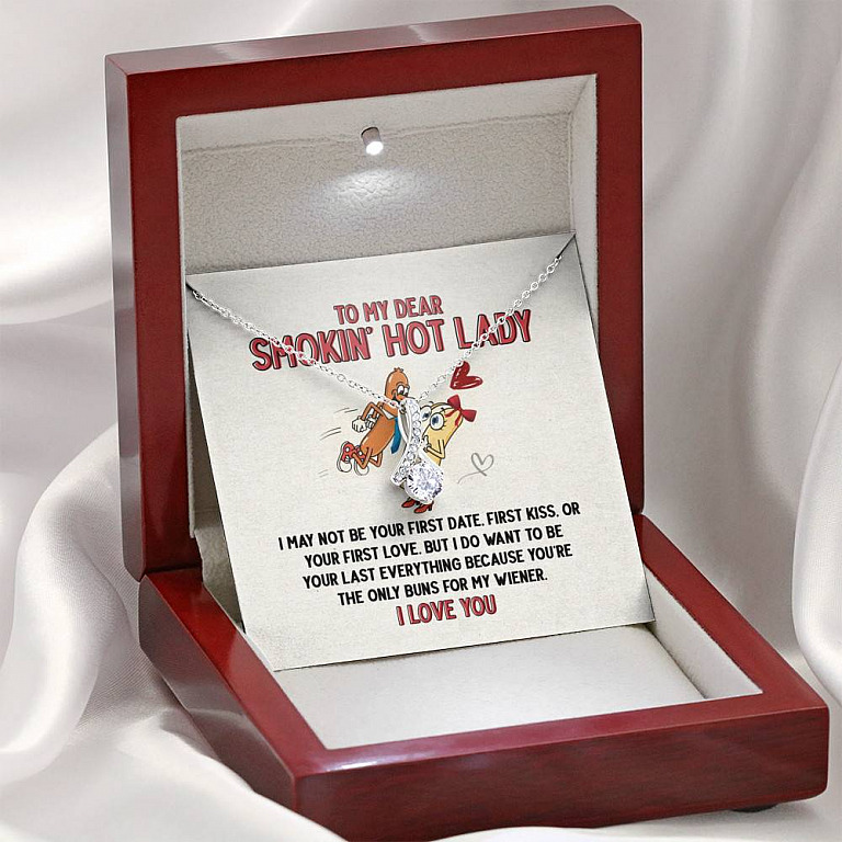 To My Dear Smokin' Hot Lady I Want to Be Your Last Everything The Only Buns For My Wiener Alluring Beauty Necklace