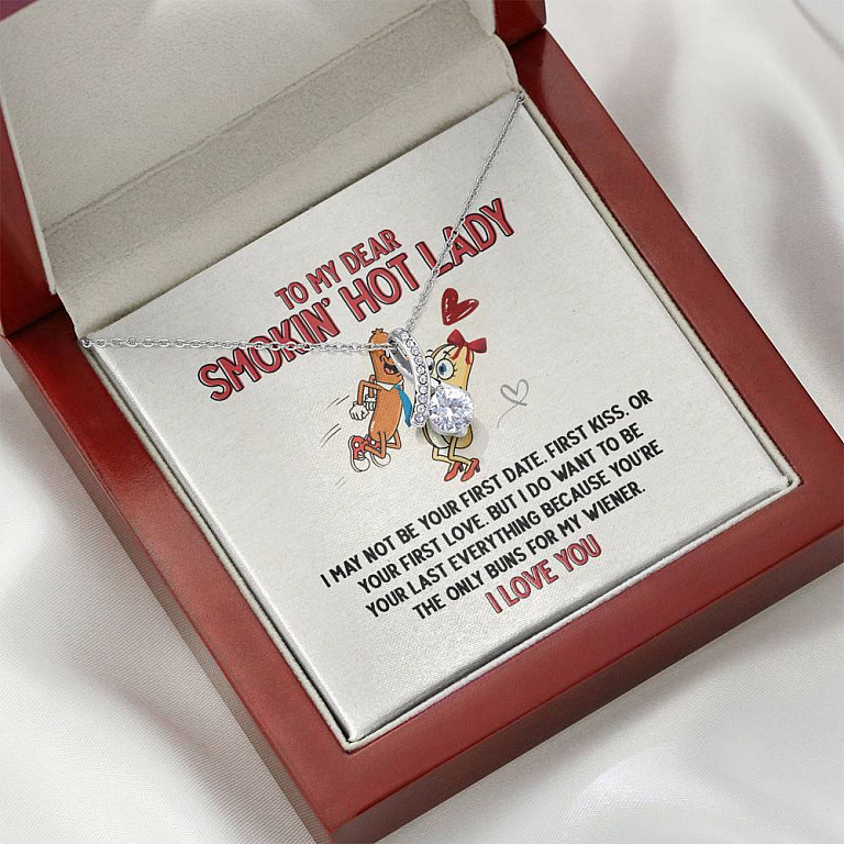 To My Dear Smokin' Hot Lady I Want to Be Your Last Everything The Only Buns For My Wiener Alluring Beauty Necklace