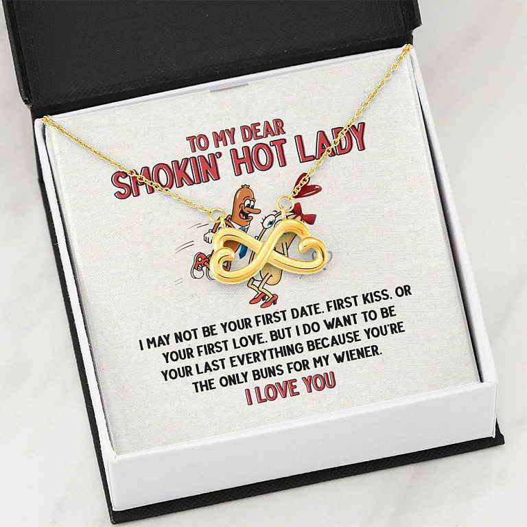 To My Dear Smokin' Hot Lady I Want to Be Your Last Everything The Only Buns Infinity Heart Pendant Necklace