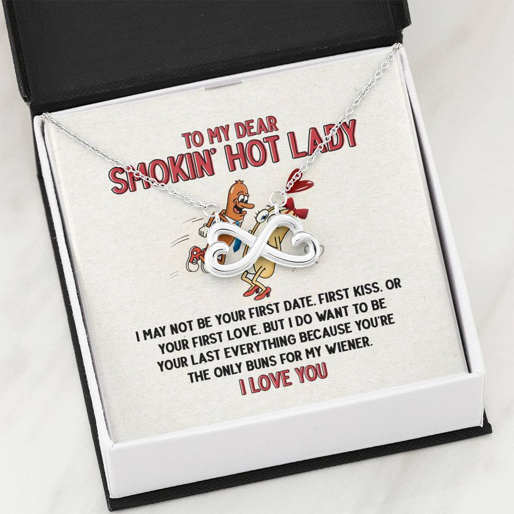 To My Dear Smokin' Hot Lady I Want to Be Your Last Everything The Only Buns Infinity Heart Pendant Necklace
