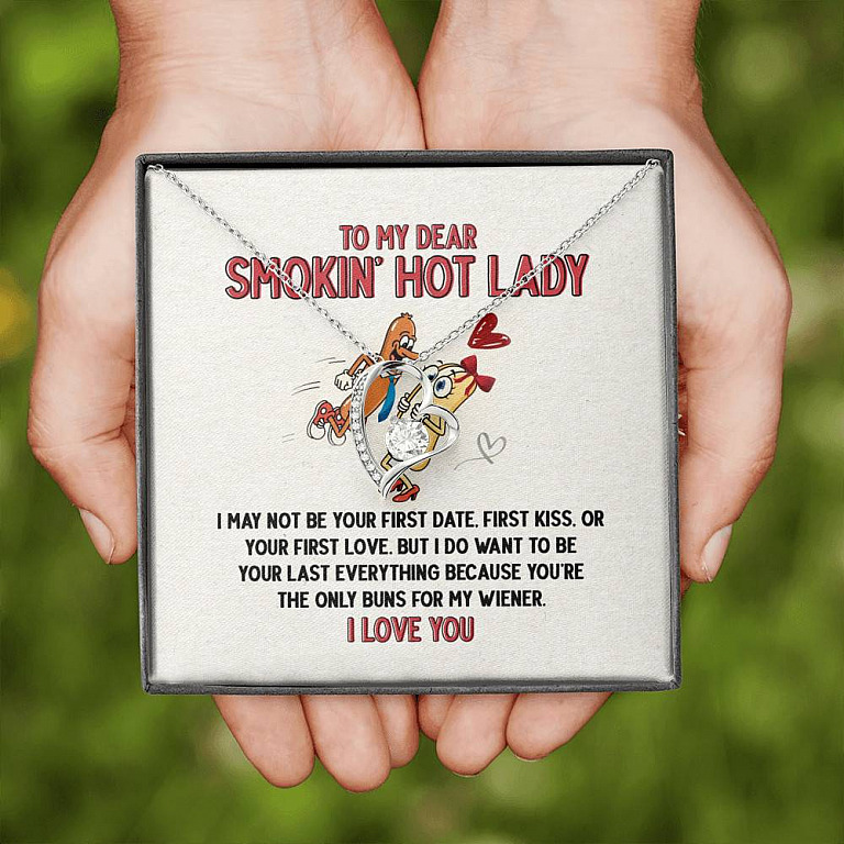 To My Dear Smokin' Hot Lady I Want to Be Your Last Everything The Only Buns For My Wiener Forever Love Necklace