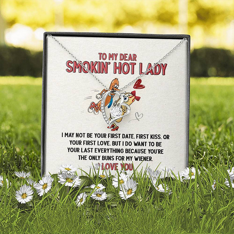 To My Dear Smokin' Hot Lady I Want to Be Your Last Everything The Only Buns For My Wiener Forever Love Necklace
