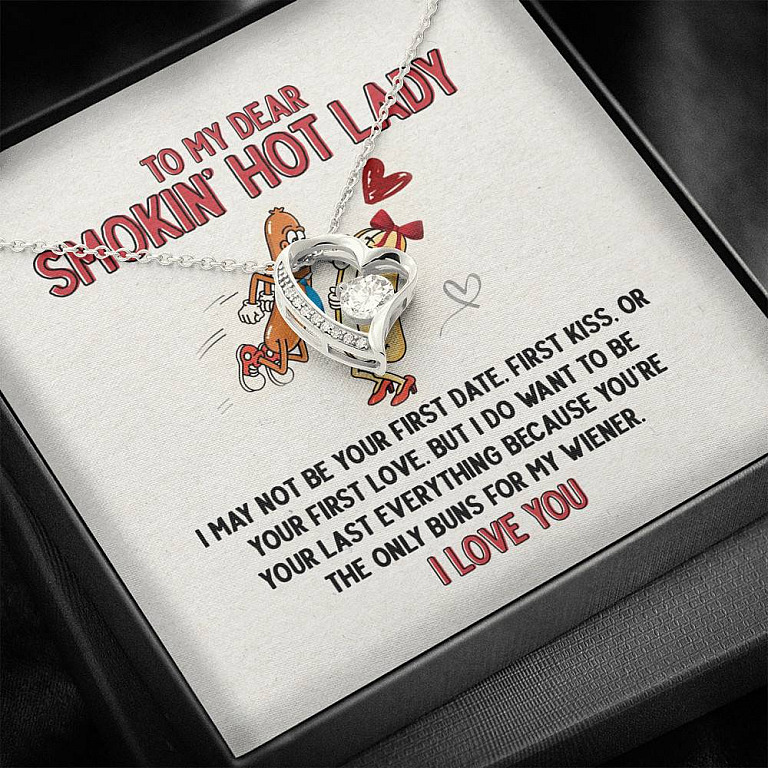 To My Dear Smokin' Hot Lady I Want to Be Your Last Everything The Only Buns For My Wiener Forever Love Necklace