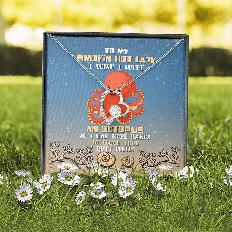 To My Smokin Hot Lady I Wish I Were An Octopus So I Had More Hands To Touch Your Butt Forever Love Necklace