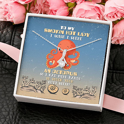 To My Smokin Hot Lady I Wish I Were An Octopus So I Had More Hands To Touch Your Butt Alluring Beauty Necklace
