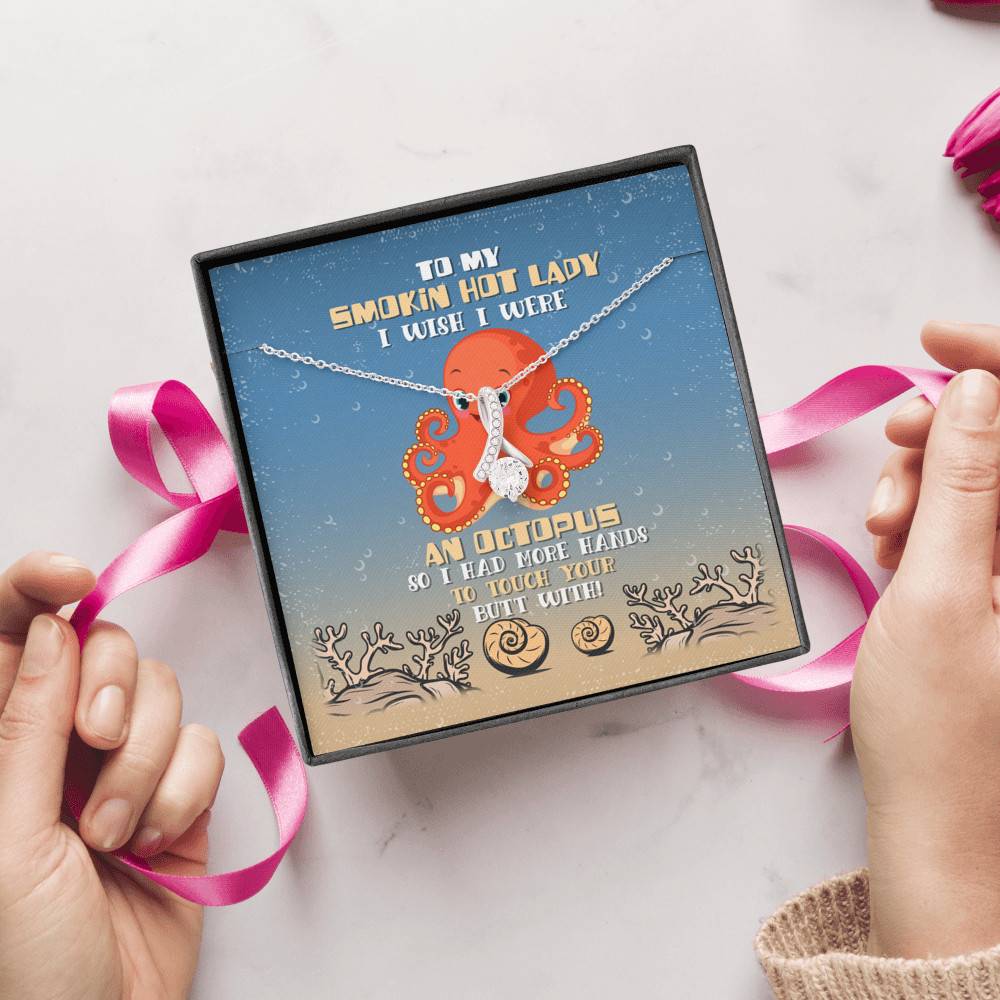 To My Smokin Hot Lady I Wish I Were An Octopus So I Had More Hands To Touch Your Butt Alluring Beauty Necklace To My Smokin Hot Lady I Wish I Were An Octopus So I Had More Hands To Touch Your Butt Alluring Beauty Necklace