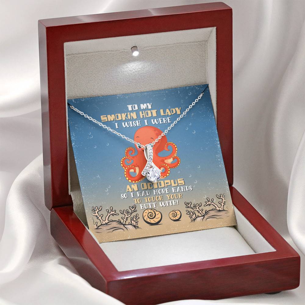 To My Smokin Hot Lady I Wish I Were An Octopus So I Had More Hands To Touch Your Butt Alluring Beauty Necklace To My Smokin Hot Lady I Wish I Were An Octopus So I Had More Hands To Touch Your Butt Alluring Beauty Necklace