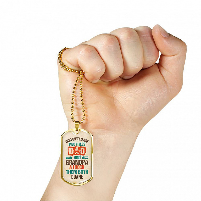 Personalized God Gifted Me Two Tittles Dad And Grandpa & I Rock Them Both Dog Tag Pendant Necklace