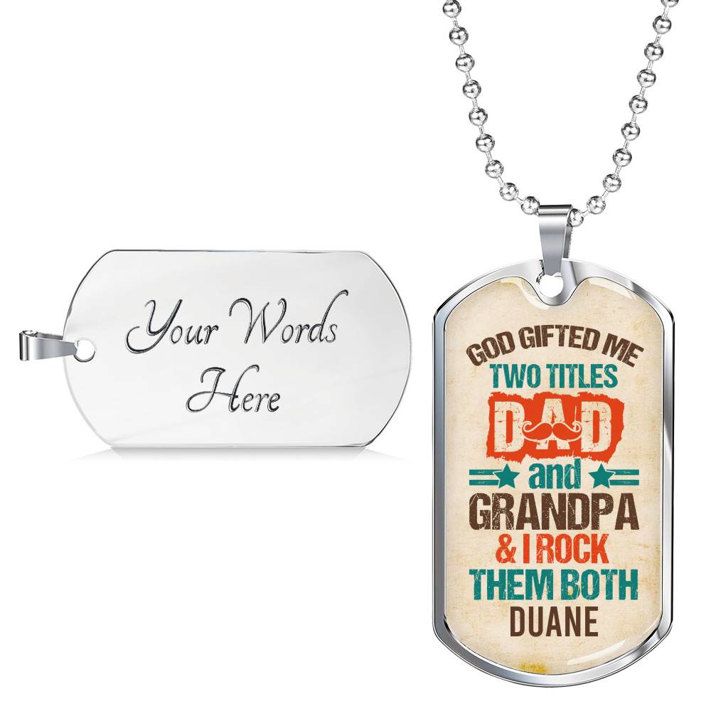 Personalized God Gifted Me Two Tittles Dad And Grandpa & I Rock Them Both Dog Tag Pendant Necklace