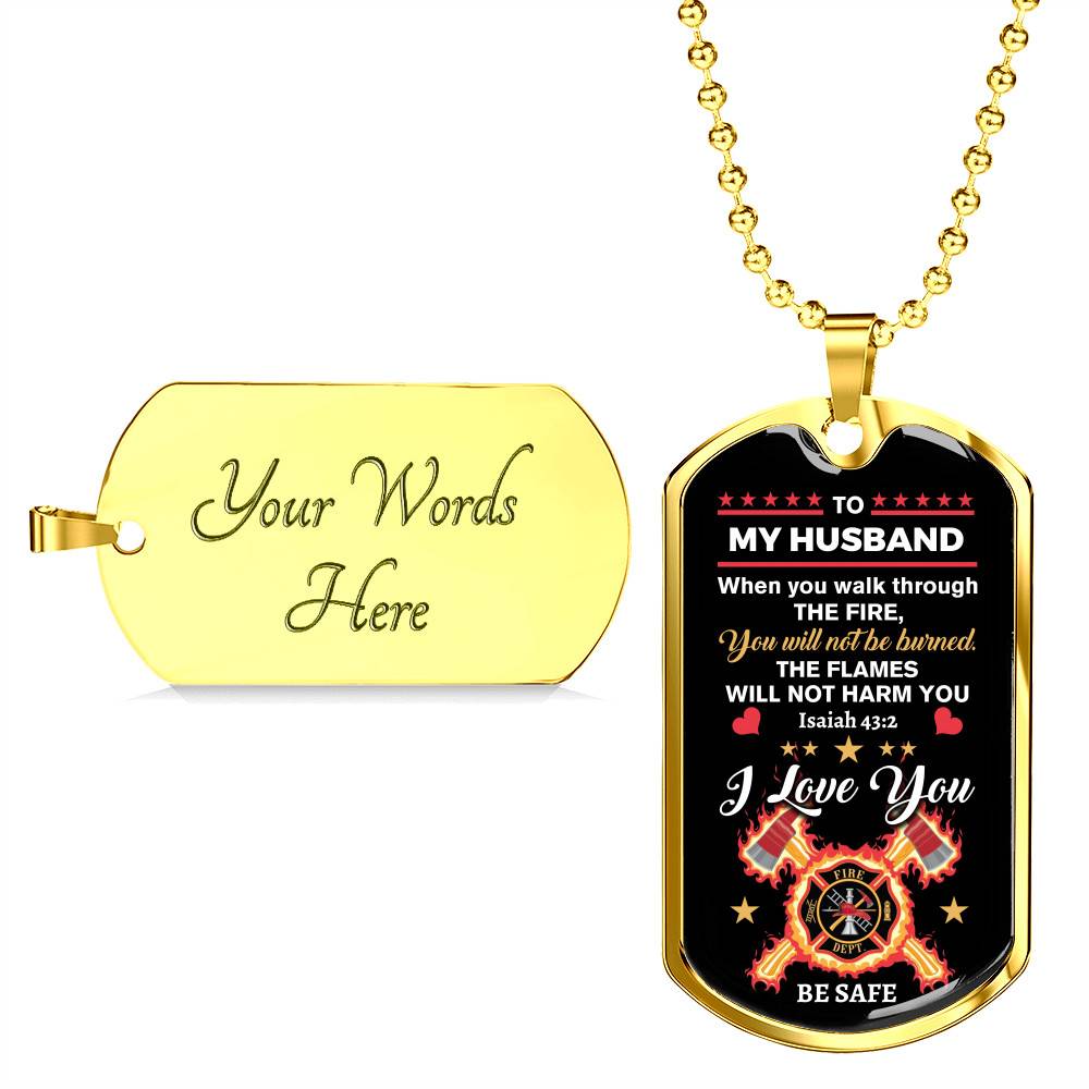 Personalized When You Walk Through The Fire You Will Not Be Burned Fireman Dad Husband Dog Tag Pendant Necklace Personalized When You Walk Through The Fire You Will Not Be Burned Fireman Dad Husband Dog Tag Pendant Necklace