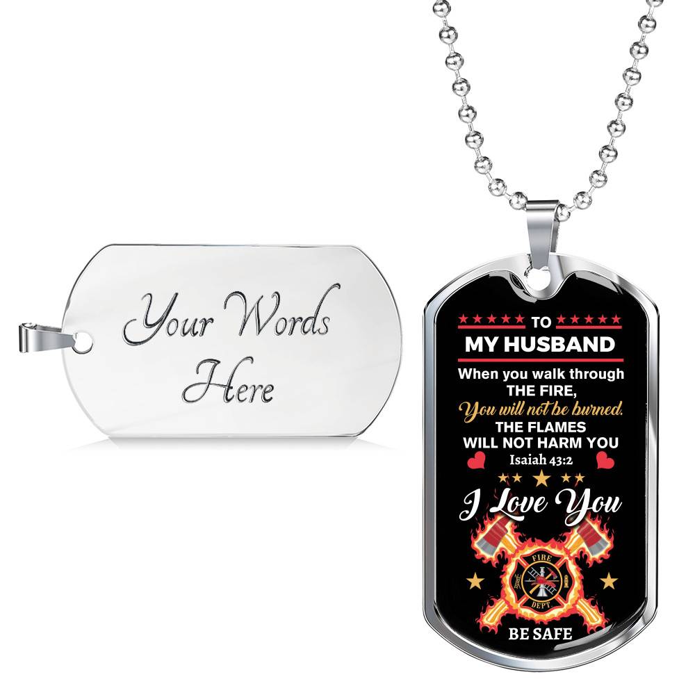 Personalized When You Walk Through The Fire You Will Not Be Burned Fireman Dad Husband Dog Tag Pendant Necklace Personalized When You Walk Through The Fire You Will Not Be Burned Fireman Dad Husband Dog Tag Pendant Necklace