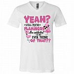 Yeah Well Maybe Flamingk Shirt, White, V-Neck T-Shirt
