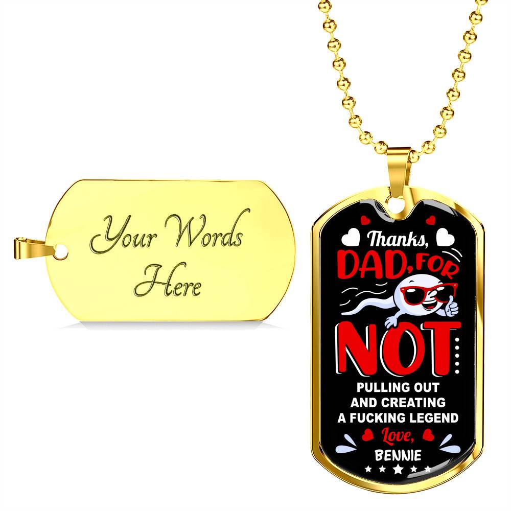 Personalized Sperm Thanks Dad for Not Pulling Out and Creating a Fcking Legen-d Father's Day Dog Tag Pendant Necklace Personalized Sperm Thanks Dad for Not Pulling Out and Creating a Fcking Legen-d Father's Day Dog Tag Pendant Necklace