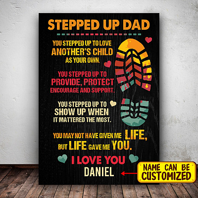 Personalized Stepped Up Dad You Stepped Up To Love Another's Child As Your Own Framed Canvas Prints - Unframed Poster