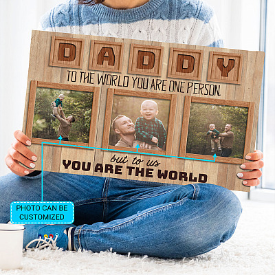Custom Photo Daddy To The World You Are One Person But To Us You Are The World Canvas Prints - Unframed Poster