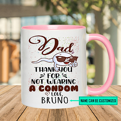 Personalized Dad Thank You for Not Wearing a Condom Funny Gifts for Father's Day Accent Coffee Mug