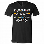Proud Ally I'll Be There For You T-shirt, Black, V-Neck T-Shirt