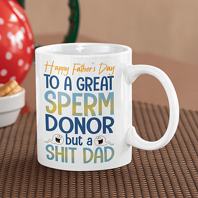 Happy Father's Day To A Great Sperm Donor But A Shit Dad Funny Coffee Mug - Sperm Father's Day Travel Bottle