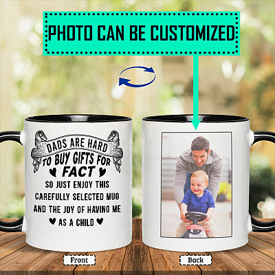 Custom Photo Dads Are Hard To Buy Gifts For Fact Enjoy This Selected Mug And Having Me As A Child Accent Mug