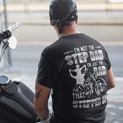Alternative view of I'm Not The Step Dad I'm Just The Dad That Stepped Up Motorcycle Print On Back T-Shirt - Plain Front Shirt