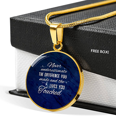 Never Underestimate the Difference You Made and The Lives You Touched Circle Pendant Necklace - Bangle