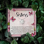 Sisters No Matter Where Life Takes Us We Will Always Be Connected by Heart Love Knot Necklace