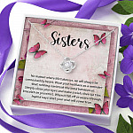 Sisters No Matter Where Life Takes Us We Will Always Be Connected by Heart Love Knot Necklace